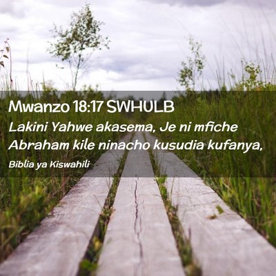 Picture 02 - Mwanzo 18:17 SWHULB - Lakini Yahwe akasema, Je ni mfiche Abraham kile - Bible Verse Picture