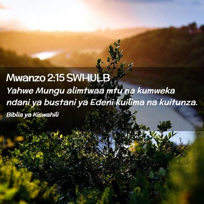 Picture 02 - Mwanzo 2:15 SWHULB - Yahwe Mungu alimtwaa mtu na kumweka ndani ya - Bible Verse Picture