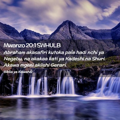 Picture 02 - Mwanzo 20:1 SWHULB - Abraham akasafiri kutoka pale hadi nchi ya - Bible Verse Picture