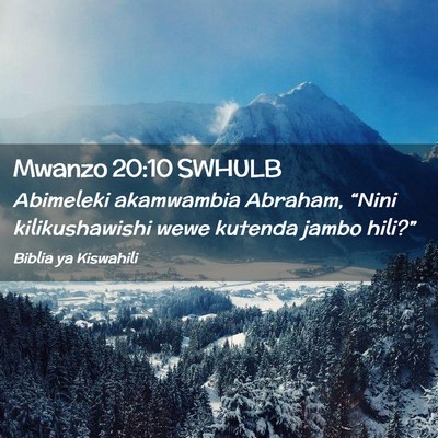 Picture 02 - Mwanzo 20:10 SWHULB - Abimeleki akamwambia Abraham, “Nini - Bible Verse Picture