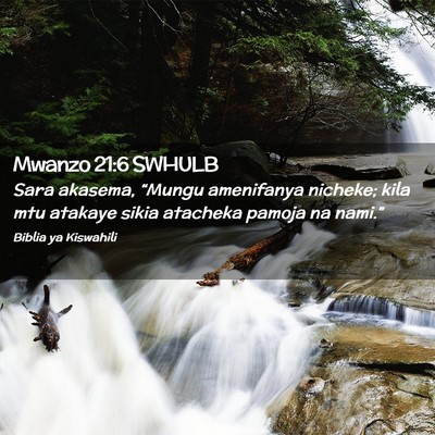 Picture 02 - Mwanzo 21:6 SWHULB - Sara akasema, “Mungu amenifanya nicheke; kila - Bible Verse Picture