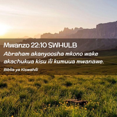 Picture 02 - Mwanzo 22:10 SWHULB - Abraham akanyoosha mkono wake akachukua kisu ili - Bible Verse Picture