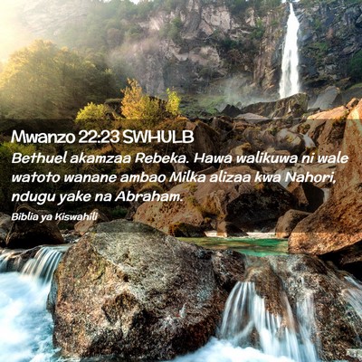 Picture 02 - Mwanzo 22:23 SWHULB - Bethuel akamzaa Rebeka. Hawa walikuwa ni wale - Bible Verse Picture