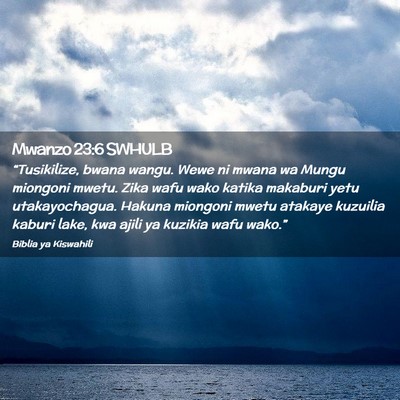 Picture 02 - Mwanzo 23:6 SWHULB - “Tusikilize, bwana wangu. Wewe ni mwana wa - Bible Verse Picture