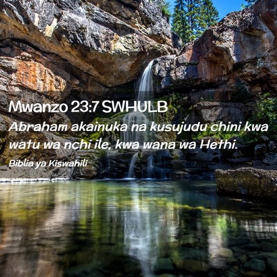 Picture 02 - Mwanzo 23:7 SWHULB - Abraham akainuka na kusujudu chini kwa watu wa - Bible Verse Picture