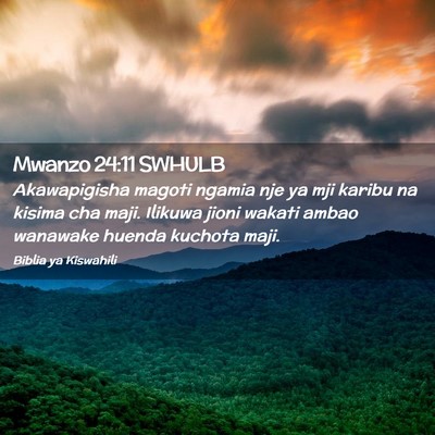 Picture 02 - Mwanzo 24:11 SWHULB - Akawapigisha magoti ngamia nje ya mji karibu na - Bible Verse Picture