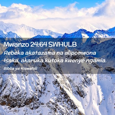Picture 02 - Mwanzo 24:64 SWHULB - Rebeka akatazama na alipomwona Isaka, akaruka - Bible Verse Picture