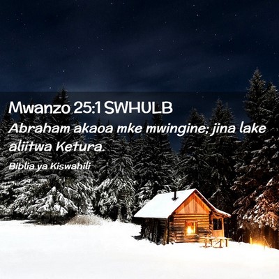 Picture 02 - Mwanzo 25:1 SWHULB - Abraham akaoa mke mwingine; jina lake aliitwa - Bible Verse Picture