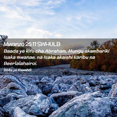 Picture 02 - Mwanzo 25:11 SWHULB - Baada ya kifo cha Abraham, Mungu akambariki Isaka - Bible Verse Picture