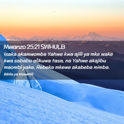 Picture 02 - Mwanzo 25:21 SWHULB - Isaka akamwomba Yahwe kwa ajili ya mke wake kwa - Bible Verse Picture