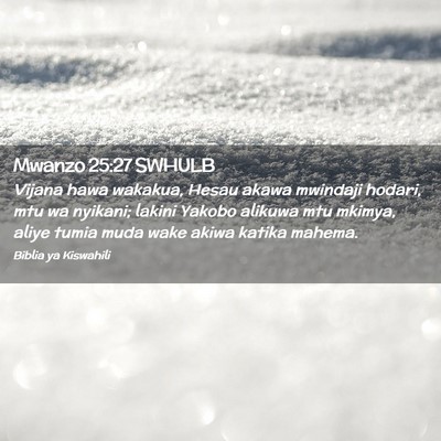 Picture 02 - Mwanzo 25:27 SWHULB - Vijana hawa wakakua, Hesau akawa mwindaji hodari, - Bible Verse Picture