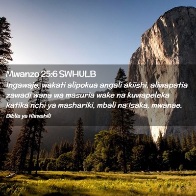 Picture 02 - Mwanzo 25:6 SWHULB - Ingawaje, wakati alipokua angali akiishi, - Bible Verse Picture