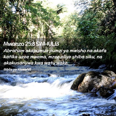 Picture 02 - Mwanzo 25:8 SWHULB - Abraham akapumua pumzi ya mwisho na akafa katika - Bible Verse Picture