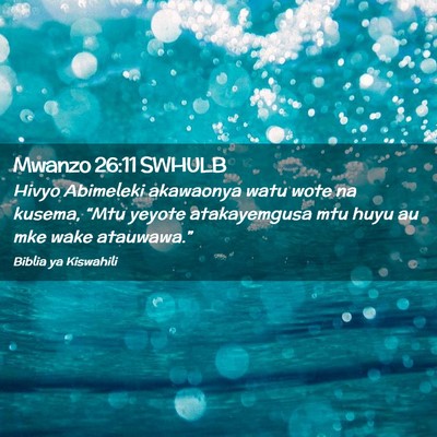 Picture 02 - Mwanzo 26:11 SWHULB - Hivyo Abimeleki akawaonya watu wote na kusema, - Bible Verse Picture