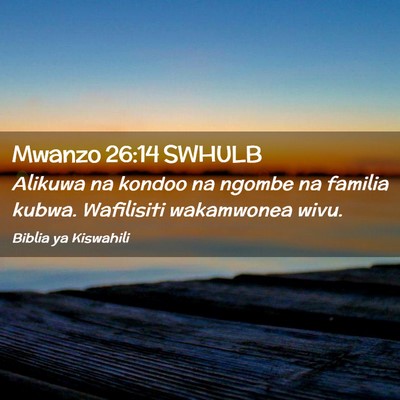 Picture 02 - Mwanzo 26:14 SWHULB - Alikuwa na kondoo na ngombe na familia kubwa. - Bible Verse Picture