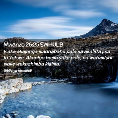Picture 02 - Mwanzo 26:25 SWHULB - Isaka akajenga madhabahu pale na akaliita jina la - Bible Verse Picture