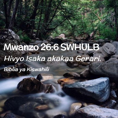 Picture 02 - Mwanzo 26:6 SWHULB - Hivyo Isaka akakaa - Bible Verse Picture