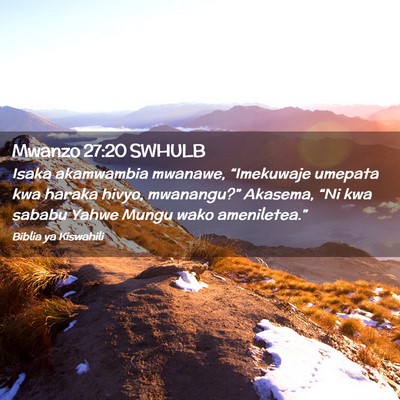 Picture 02 - Mwanzo 27:20 SWHULB - Isaka akamwambia mwanawe, “Imekuwaje umepata - Bible Verse Picture