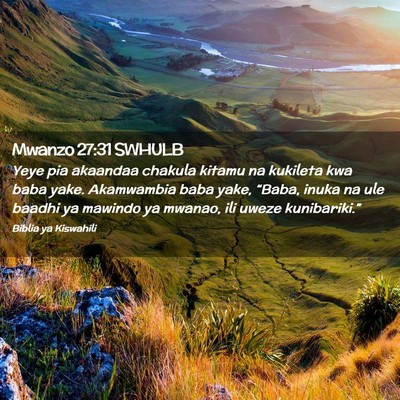 Picture 02 - Mwanzo 27:31 SWHULB - Yeye pia akaandaa chakula kitamu na kukileta kwa - Bible Verse Picture