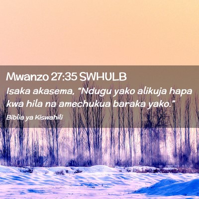 Picture 02 - Mwanzo 27:35 SWHULB - Isaka akasema, “Ndugu yako alikuja hapa kwa - Bible Verse Picture