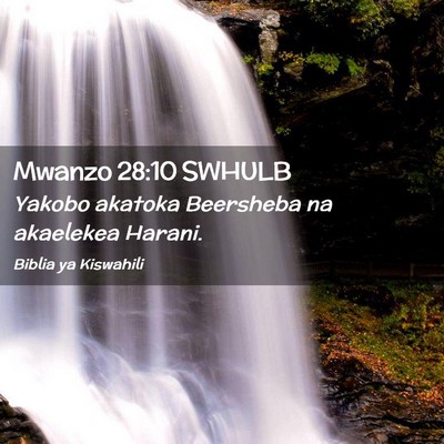 Picture 02 - Mwanzo 28:10 SWHULB - Yakobo akatoka Beersheba na akaelekea - Bible Verse Picture