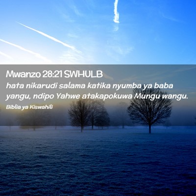Picture 02 - Mwanzo 28:21 SWHULB - hata nikarudi salama katika nyumba ya baba yangu, - Bible Verse Picture