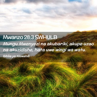 Picture 02 - Mwanzo 28:3 SWHULB - Mungu Mwenyezi na akubariki, akupe uzao na - Bible Verse Picture
