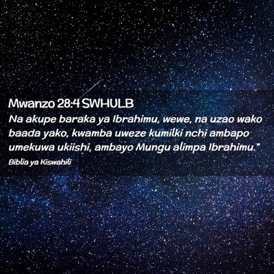 Picture 02 - Mwanzo 28:4 SWHULB - Na akupe baraka ya Ibrahimu, wewe, na uzao wako - Bible Verse Picture