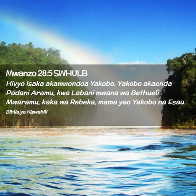 Picture 02 - Mwanzo 28:5 SWHULB - Hivyo Isaka akamwondoa Yakobo. Yakobo akaenda - Bible Verse Picture