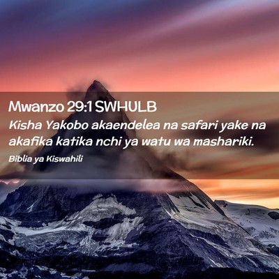 Picture 02 - Mwanzo 29:1 SWHULB - Kisha Yakobo akaendelea na safari yake na akafika - Bible Verse Picture