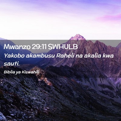 Picture 02 - Mwanzo 29:11 SWHULB - Yakobo akambusu Raheli na akalia kwa - Bible Verse Picture