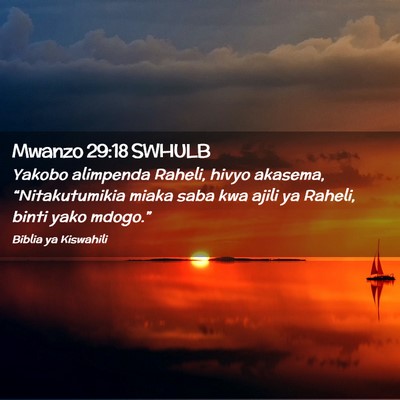 Picture 02 - Mwanzo 29:18 SWHULB - Yakobo alimpenda Raheli, hivyo akasema, - Bible Verse Picture