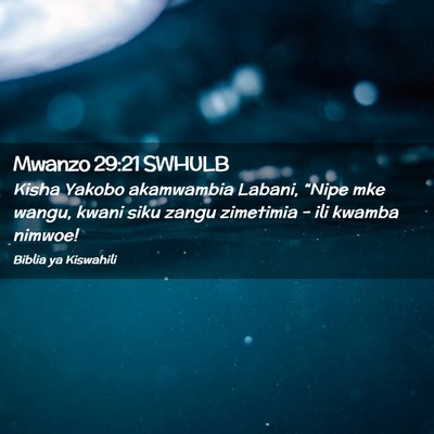 Picture 02 - Mwanzo 29:21 SWHULB - Kisha Yakobo akamwambia Labani, “Nipe mke - Bible Verse Picture