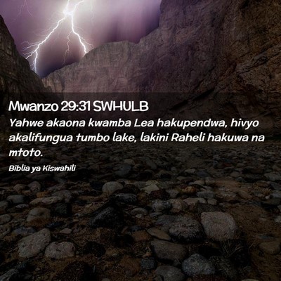 Picture 02 - Mwanzo 29:31 SWHULB - Yahwe akaona kwamba Lea hakupendwa, hivyo - Bible Verse Picture