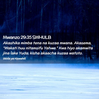 Picture 02 - Mwanzo 29:35 SWHULB - Akashika mimba tena na kuzaa mwana. Akasema, - Bible Verse Picture