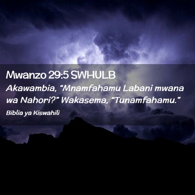 Picture 02 - Mwanzo 29:5 SWHULB - Akawambia, “Mnamfahamu Labani mwana wa - Bible Verse Picture
