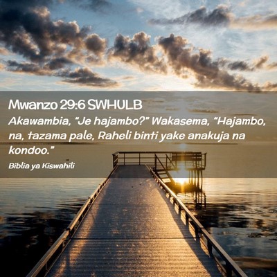 Picture 02 - Mwanzo 29:6 SWHULB - Akawambia, “Je hajambo?” Wakasema, - Bible Verse Picture