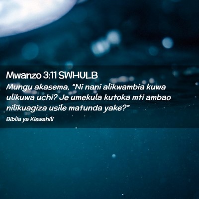 Picture 02 - Mwanzo 3:11 SWHULB - Mungu akasema, “Ni nani alikwambia kuwa ulikuwa - Bible Verse Picture