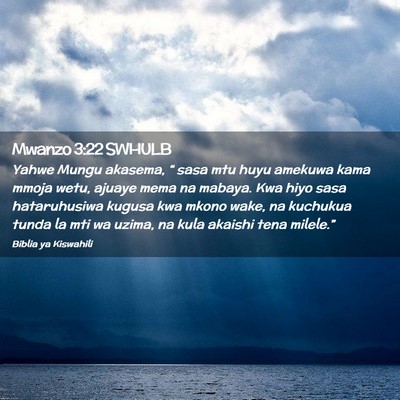 Picture 02 - Mwanzo 3:22 SWHULB - Yahwe Mungu akasema, “ sasa mtu huyu amekuwa - Bible Verse Picture