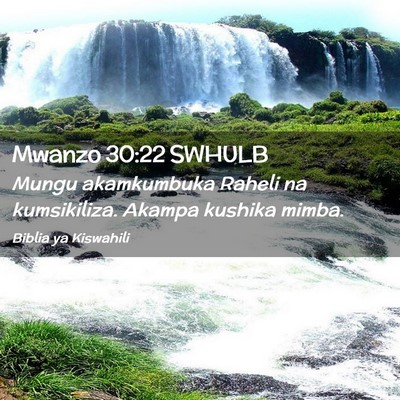Picture 02 - Mwanzo 30:22 SWHULB - Mungu akamkumbuka Raheli na kumsikiliza. Akampa - Bible Verse Picture