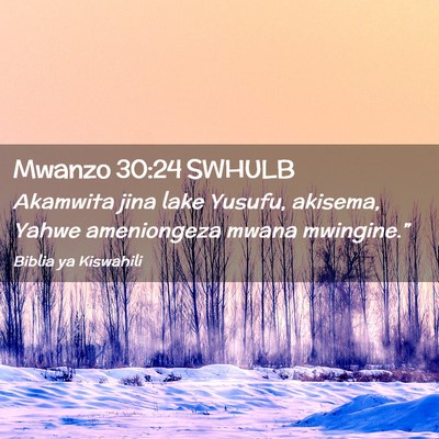 Picture 02 - Mwanzo 30:24 SWHULB - Akamwita jina lake Yusufu, akisema, Yahwe - Bible Verse Picture