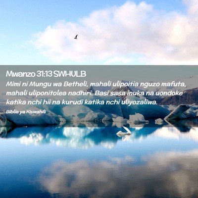 Picture 02 - Mwanzo 31:13 SWHULB - Mimi ni Mungu wa Betheli, mahali ulipoitia nguzo - Bible Verse Picture