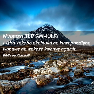 Picture 02 - Mwanzo 31:17 SWHULB - Kisha Yakobo akainuka na kuwapandisha wanawe na - Bible Verse Picture