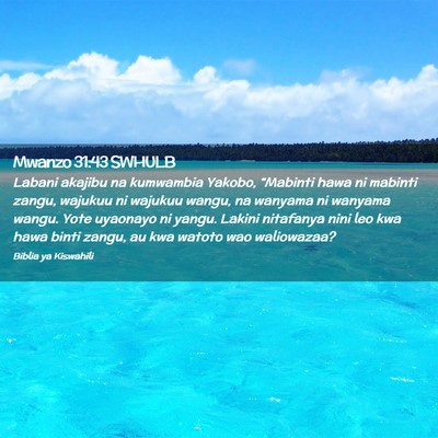 Picture 02 - Mwanzo 31:43 SWHULB - Labani akajibu na kumwambia Yakobo, “Mabinti - Bible Verse Picture
