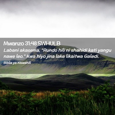 Picture 02 - Mwanzo 31:48 SWHULB - Labani akasema, “Rundo hili ni shahidi kati - Bible Verse Picture