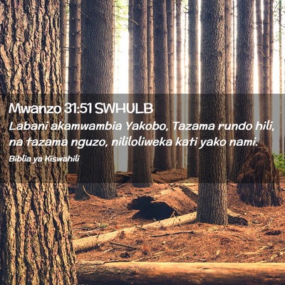 Picture 02 - Mwanzo 31:51 SWHULB - Labani akamwambia Yakobo, Tazama rundo hili, na - Bible Verse Picture