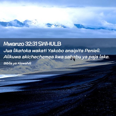 Picture 02 - Mwanzo 32:31 SWHULB - Jua likatoka wakati Yakobo anaipita Penieli. - Bible Verse Picture