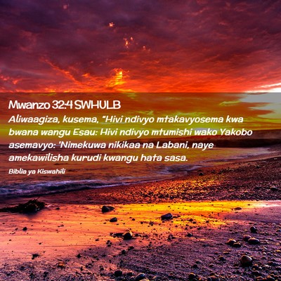 Picture 02 - Mwanzo 32:4 SWHULB - Aliwaagiza, kusema, “Hivi ndivyo mtakavyosema - Bible Verse Picture