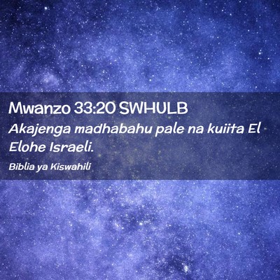 Picture 02 - Mwanzo 33:20 SWHULB - Akajenga madhabahu pale na kuiita El Elohe - Bible Verse Picture