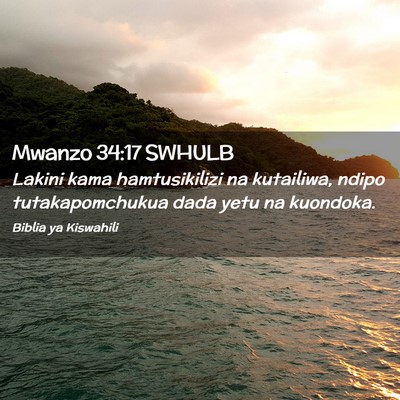 Picture 02 - Mwanzo 34:17 SWHULB - Lakini kama hamtusikilizi na kutailiwa, ndipo - Bible Verse Picture
